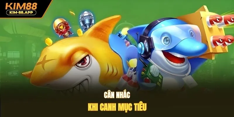 Cân nhắc khi canh mục tiêu