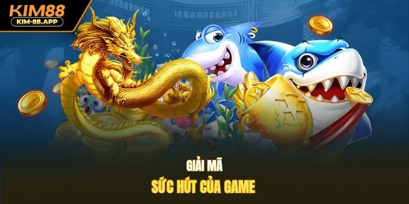 Giải mã sức hút của game