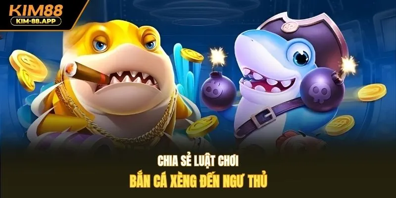 Chia sẻ luật chơi bắn cá xèng đến ngư thủ
