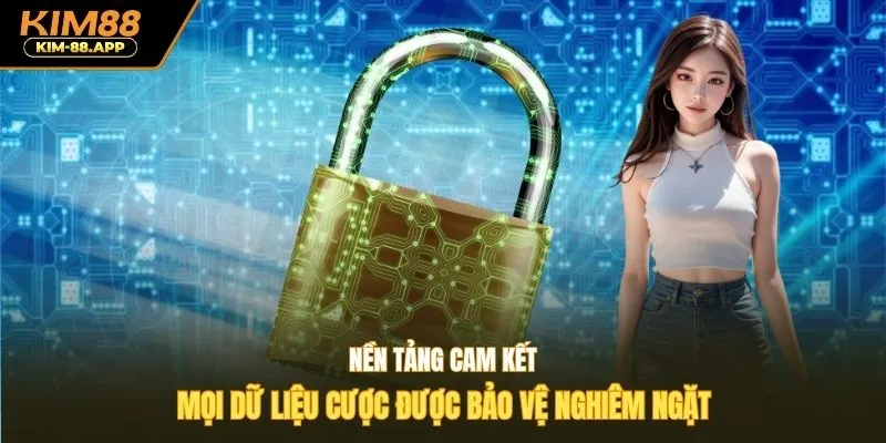 Nền tảng cam kết mọi dữ liệu cược được bảo vệ nghiêm ngặt