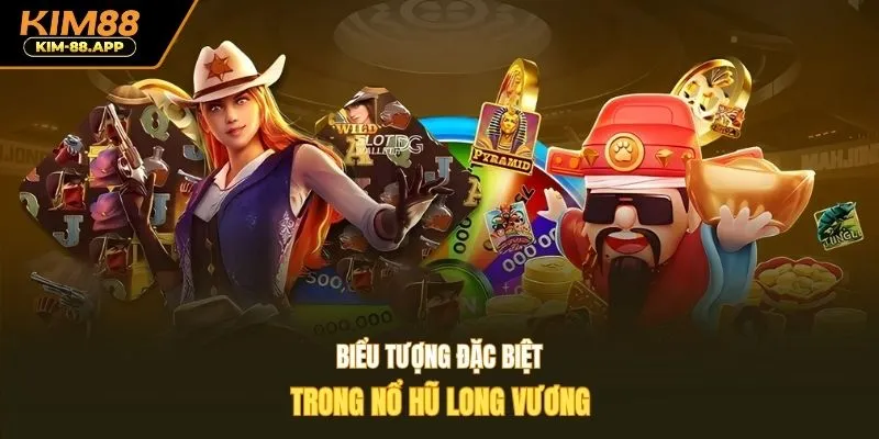Biểu tượng đặc biệt trong nổ hũ long vương