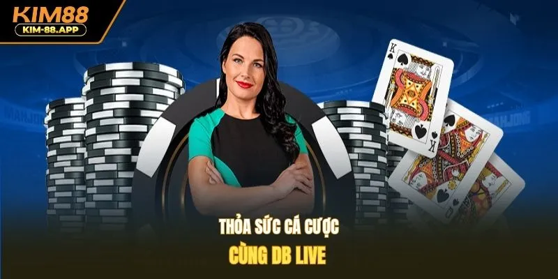 Thỏa sức cá cược cùng DB Live 
