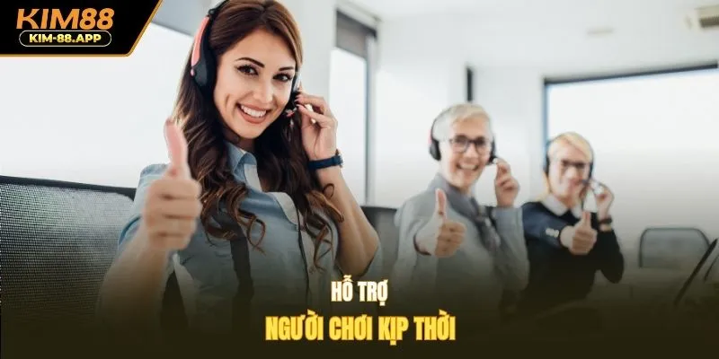 Hỗ trợ người chơi kịp thời