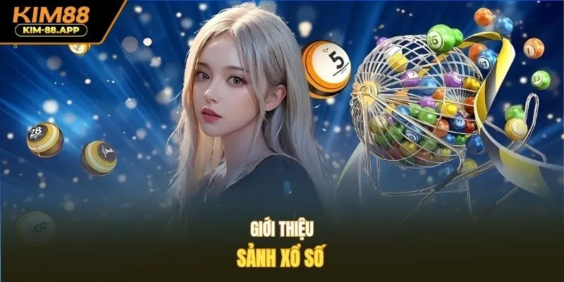 Giới thiệu sảnh xổ số Kim88