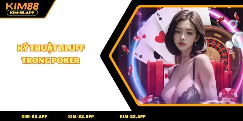 kỹ thuật bluff trong Poker