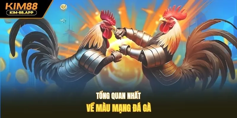 Tổng quan nhất về màu mạng đá gà