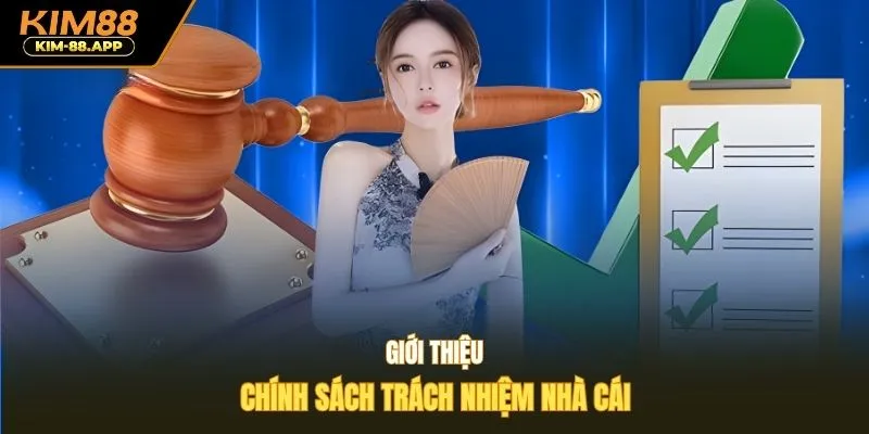 Giới thiệu chính sách trách nhiệm nhà cái