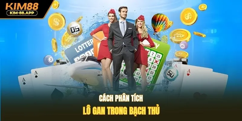 Cách phân tích lô gan trong bạch thủ