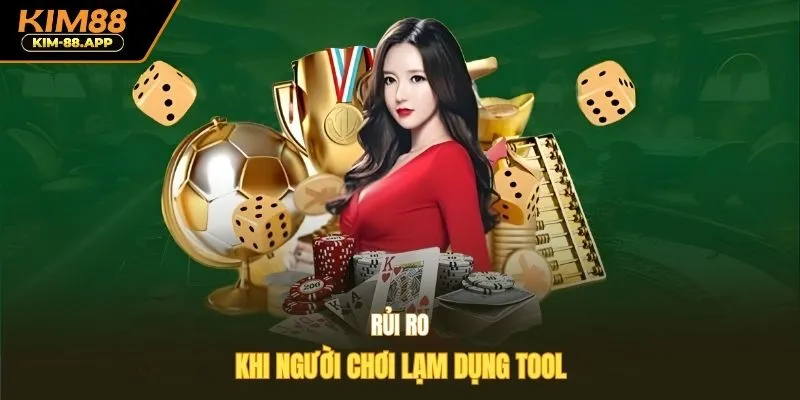 Rủi ro khi người chơi lạm dụng tool