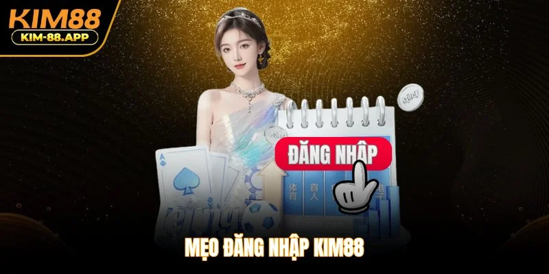 Mẹo đăng nhập Kim88