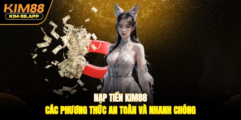 nạp tiền Kim88