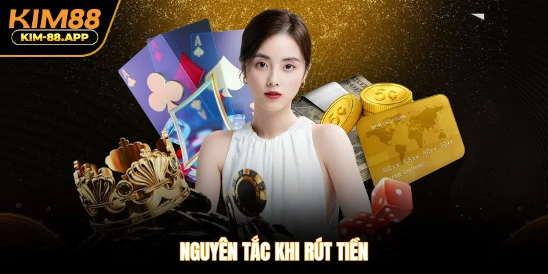 Nguyên tắc khi rút tiền
