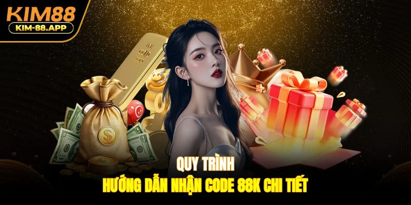 Quy trình hướng dẫn nhận code 88K chi tiết