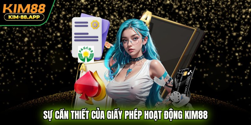 Sự cần thiết của giấy phép hoạt động KIM88