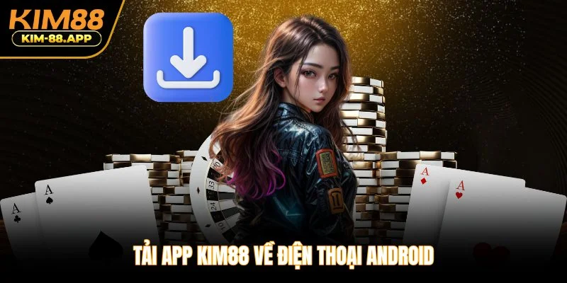 Tải app Kim88 về điện thoại Android