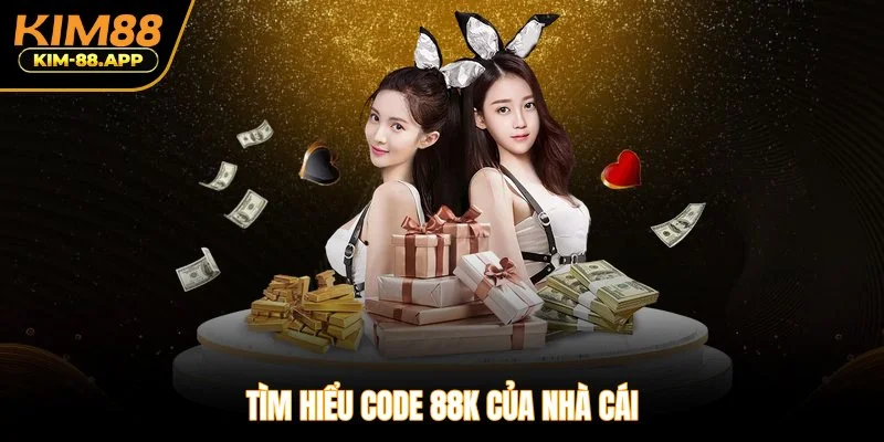 Tìm hiểu code 88K của nhà cái