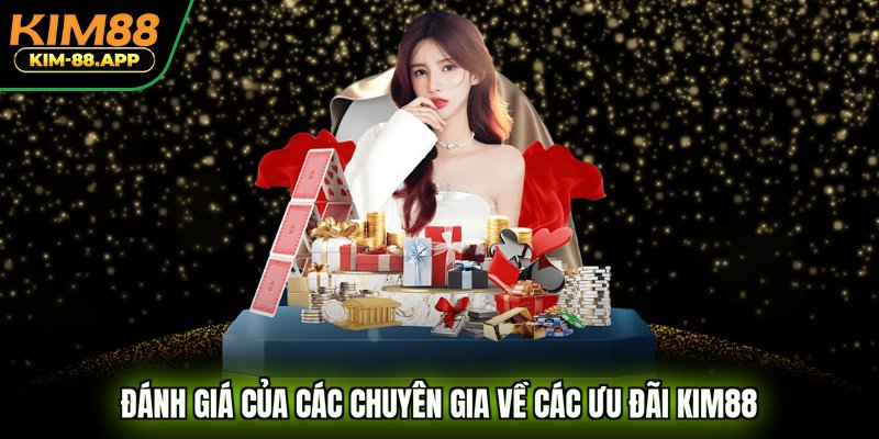 Đánh giá của các chuyên gia về các ưu đãi KIM88