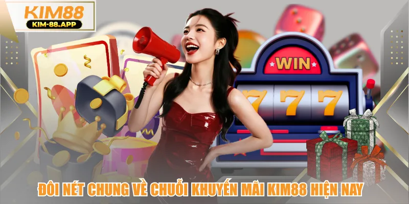 Đôi nét chung về chuỗi khuyến mãi kim88 hiện nay